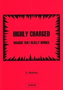 Highly-Charged Magick That Really Works By S Hutton